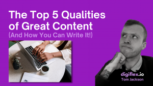 The Top 5 Qualities of Great Content